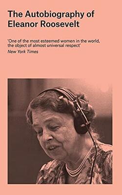 The Autobiography Of Eleanor Roosevelt