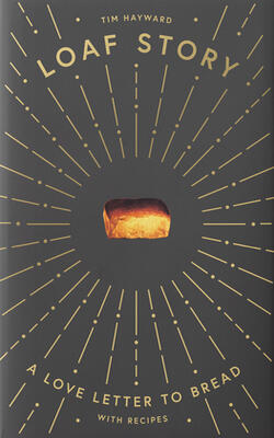 Loaf Story: A Love-letter To Bread, With Recipes