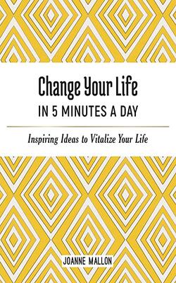 Change Your Life In 5 Minutes A Day