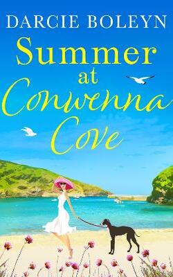 Summer At Conwenna Cove: A Heart-warming, Feel-good Holiday Romance Set In Cornwall