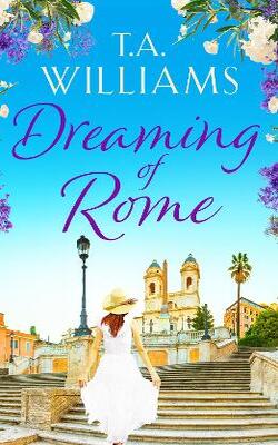 Dreaming Of Rome: An Unputdownable Feel-good Holiday Romance