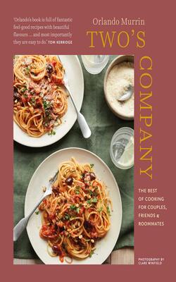Two’s Company: The Best Of Cooking For Couples, Friends And Roommates