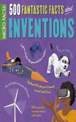 Micro Facts!: 500 Fantastic Facts About Inventions - Micro Facts
