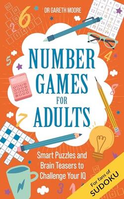Number Games For Adults: Smart Puzzles And Brain Teasers To Challenge Your Iq