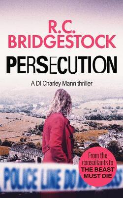 Persecution: An Absolutely Gripping Crime Thriller