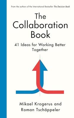 The Collaboration Book: 41 Ideas For Working Better Together