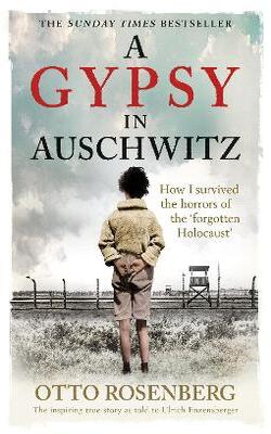 A Gypsy In Auschwitz: How I Survived The Horrors Of The 'forgotten Holocaust'