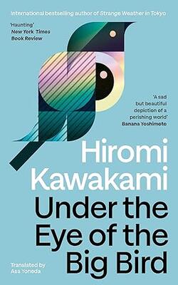 Under The Eye Of The Big Bird : Shortlisted For The International Booker Prize 2025