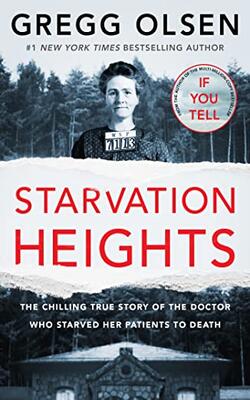 Starvation Heights: The Chilling True Story Of The Doctor Who Starved Her
Patients To Death
