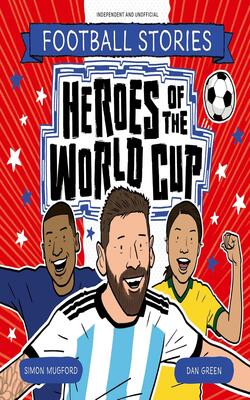 Football Stories: Heroes Of The World Cup