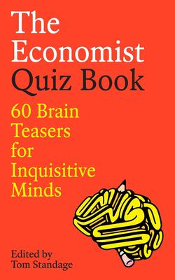 The Economist Quiz Book: 60 Brain Teasers For Inquisitive Minds