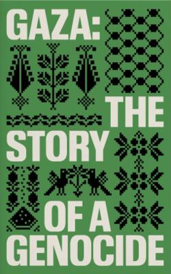 Gaza: The Story Of A Genocide