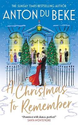 A Christmas To Remember: The Festive Feel-good Romance From The Sunday Times Bestselling Author, Anton Du Beke