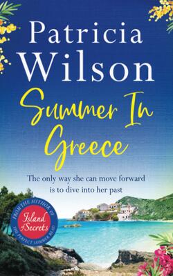 Summer In Greece: Escape To Paradise This Summer With The Perfect Romantic Holiday Read