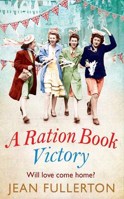 A Ration Book Victory : The Brand New Heartwarming Historical Fiction Romance