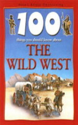 100 Things You Should Know About The Wild West