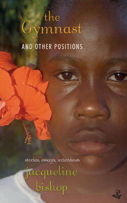 The Gymnast And Other Positions : Stories, Essays, Interviews