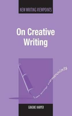 On Creative Writing (new Writing Viewpoints)