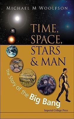 Time, Space, Stars And Man The Story Of The Big Bang