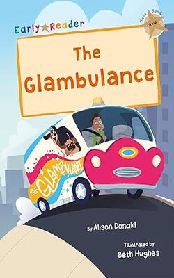 The Glambulance: Gold Early Reader Maverick Early Readers
