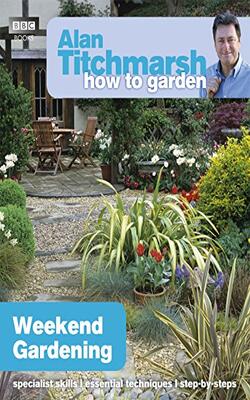 Alan Titchmarsh How To Garden: Weekend G