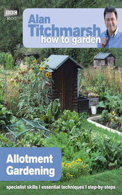 Alan Titchmarsh How To Garden: Allotment