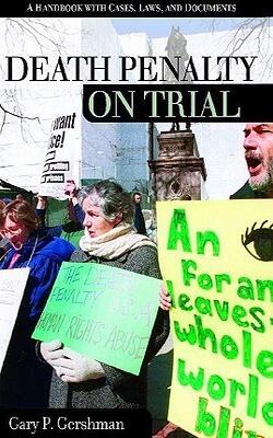 Death Penalty On Trial: A Handbook With Cases, Laws, And Documents