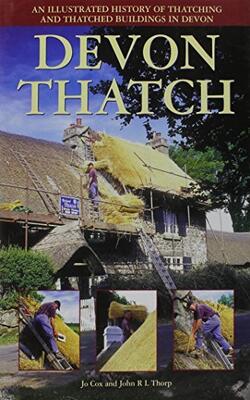 Devon Thatch: An Illustrated History Of Thatching