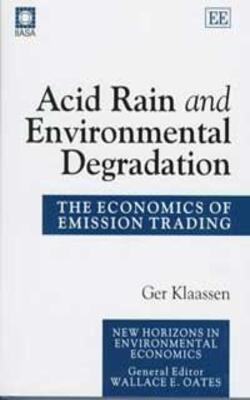 Acid Rain And Environmental Degradation:the Economics Of Emission Trading [new Horizons In Environmental Economics Series]