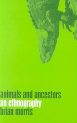 Animals And Ancestors: An Ethnography