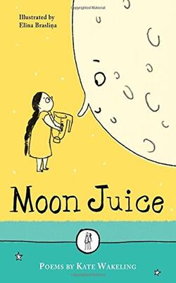 Moon Juice : Poems For Children