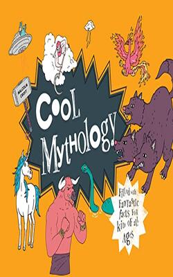Cool — COOL MYTHOLOGY: Filled with fantastic facts for kids