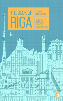 The Book Of Riga: A City In Short Fiction - Reading The City