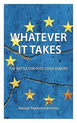 Whatever It Takes: The Battle For Post-crisis Europe - Comparative Politic