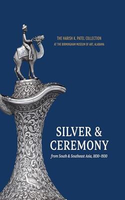 Silver & Ceremony From South & Southeast Asia, 1830-1930