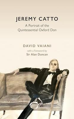 Jeremy Catto: A Portrait Of The Quintessential Oxford Don