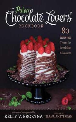 Paleo Chocolate Lovers' Cookbook