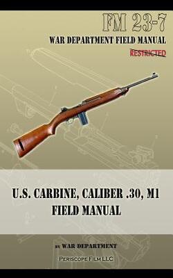 U.s. Carbine Caliber .30 M1 Field Manual: Fm 23-7