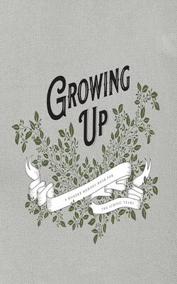 Growing Up: A Modern Memory Book For The