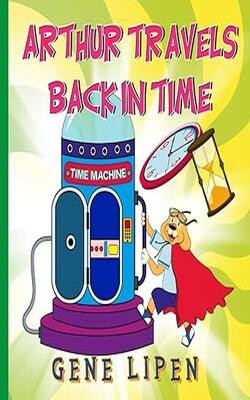 Arthur Travels Back In Time: Book For Kids Who Love Adventure: 5 (kids Books For Young Explorers)