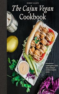 The Cajun Vegan Cookbook: A Modern Guide