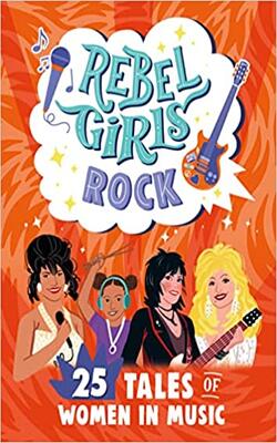Rebel Girls Rock: 25 Tales Of Women In Music - Rebel Girls Minis