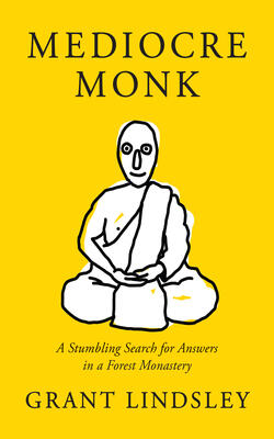 Mediocre Monk: A Stumbling Search For Answers In A Forest Monastery