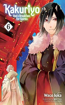 Kakuriyo: Bed & Breakfast For Spirits, Vol. 06