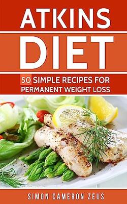 Atkins Diet: 50 Simple Recipes for Permanent Weight Loss