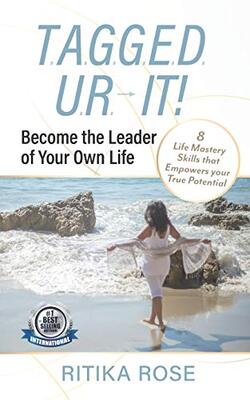T.a.g.g.e.d. U.r. It!: Become The Leader Of Your Own Life