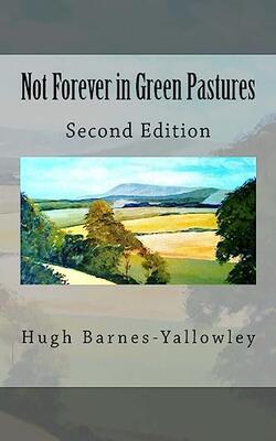 Not Forever In Green Pastures - Second Edition