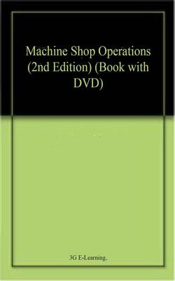 Machine Shop Operations (2nd Edition) (book With Dvd)