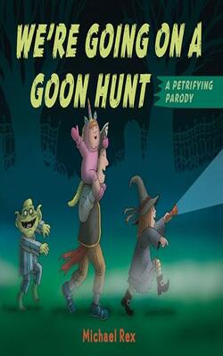 We''re Going On A Goon Hunt