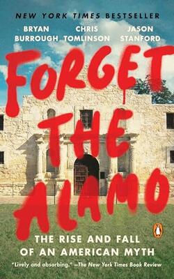 Forget The Alamo: The Rise And Fall Of A
